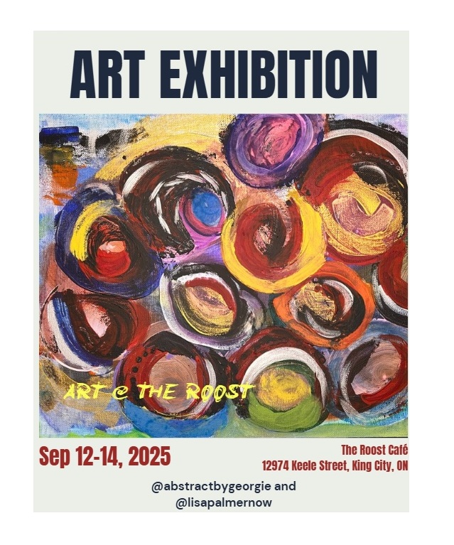 Art Exhibiton at the roost cafe. Sept 12-14, 2025. 12974 keele street, king city